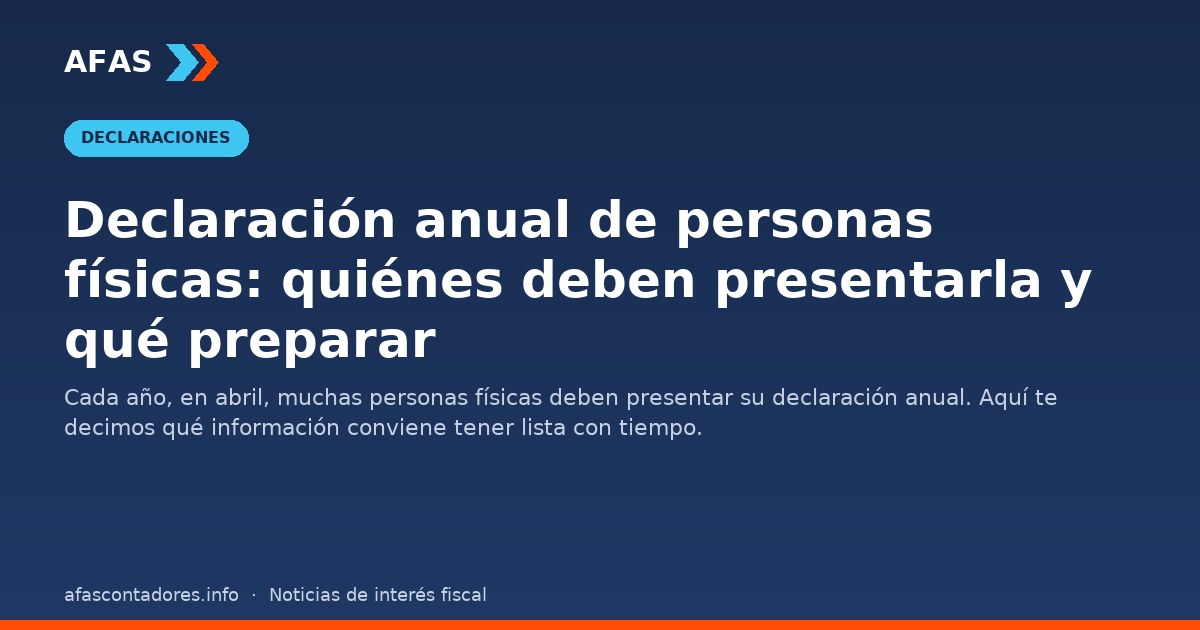 Declaración anual de personas físicas: quiénes deben presentarla y qué preparar