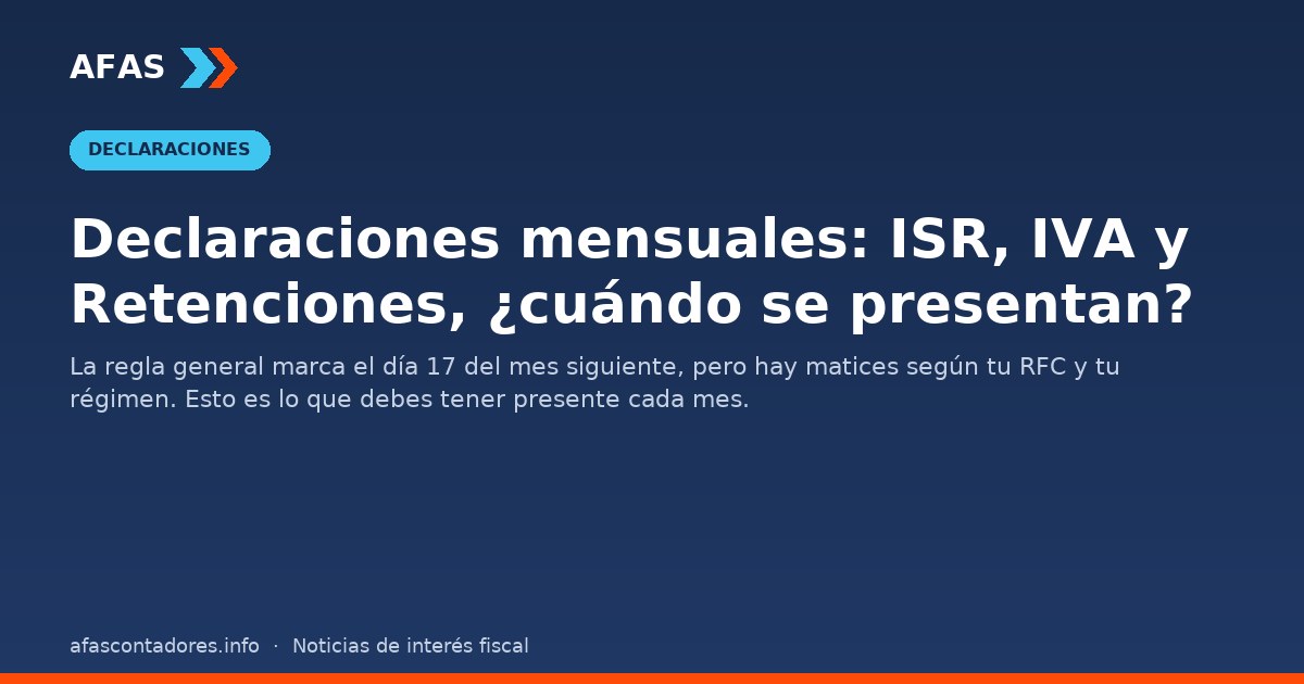 Declaraciones mensuales: ISR, IVA y Retenciones, ¿cuándo se presentan?