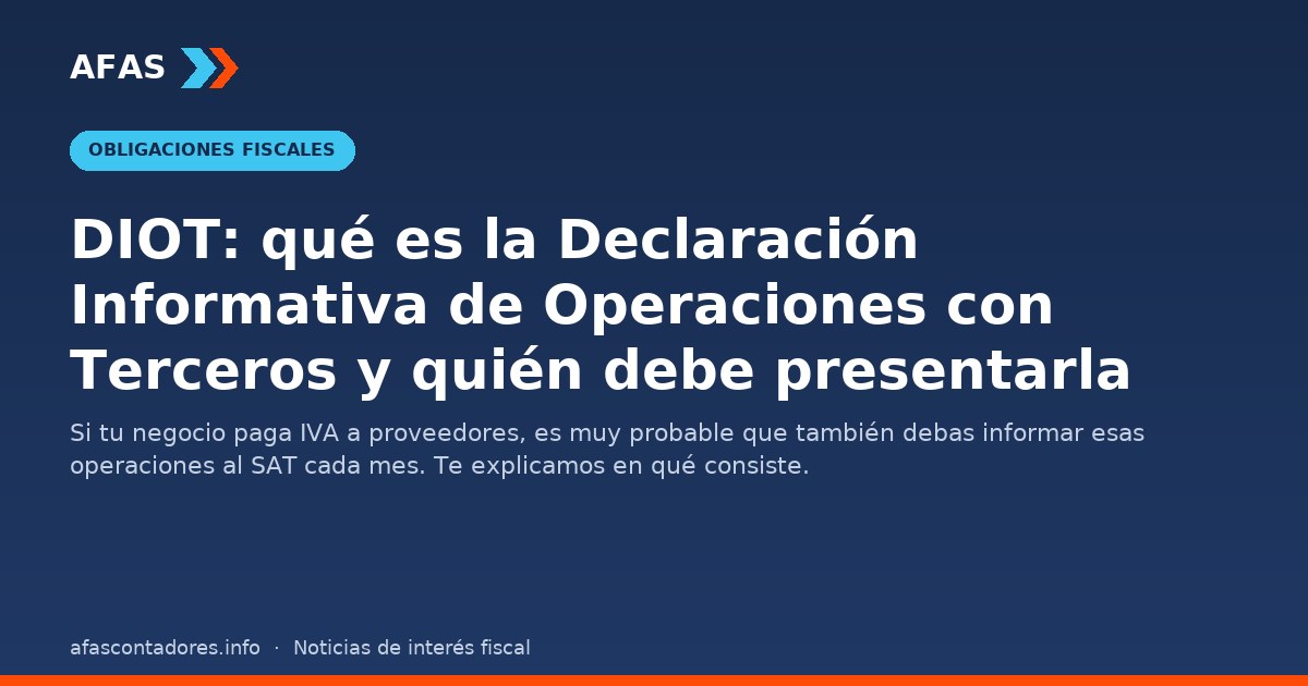 DIOT: qué es la Declaración Informativa de Operaciones con Terceros y quién debe presentarla